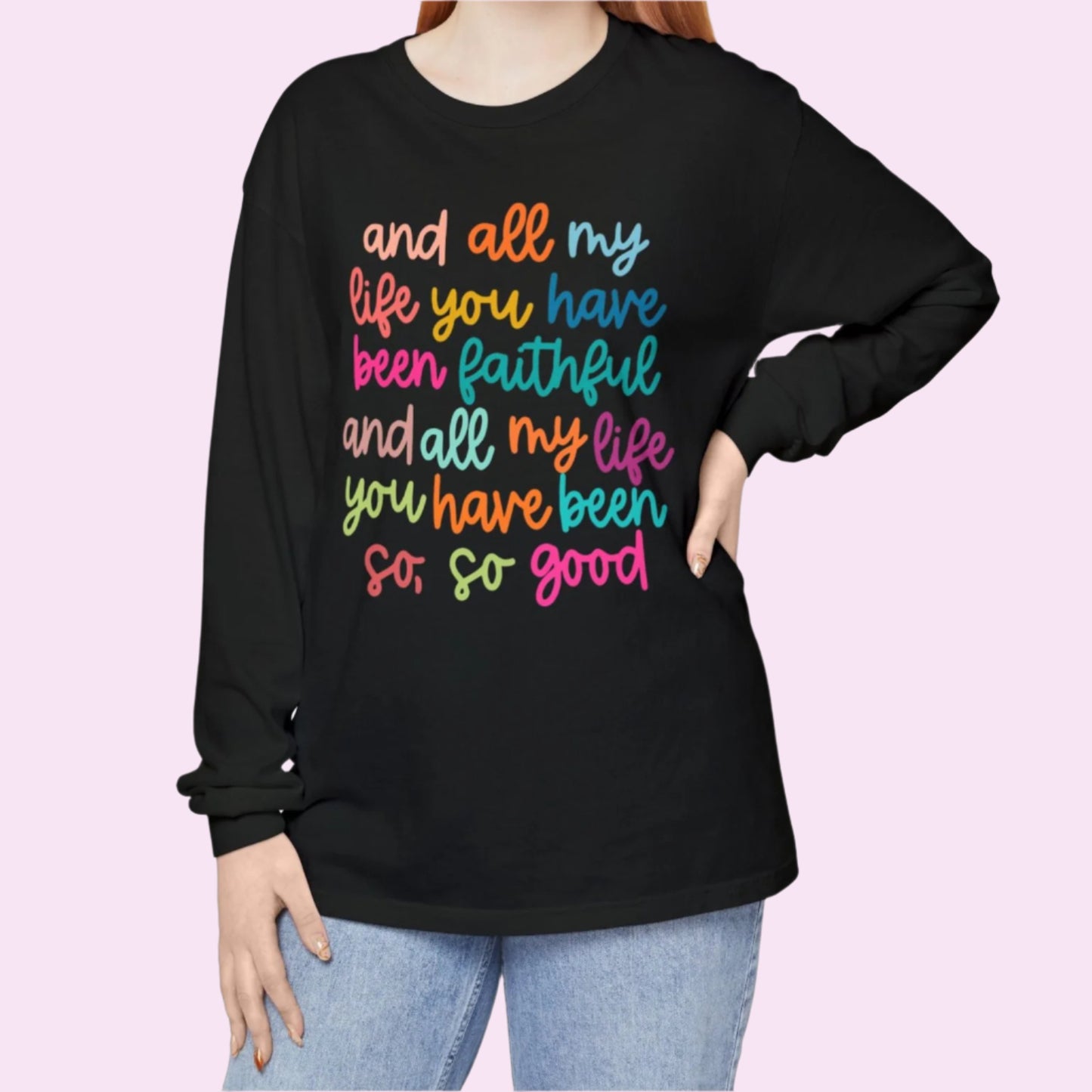 All My Life... Faithful.. Long Sleeve Tee