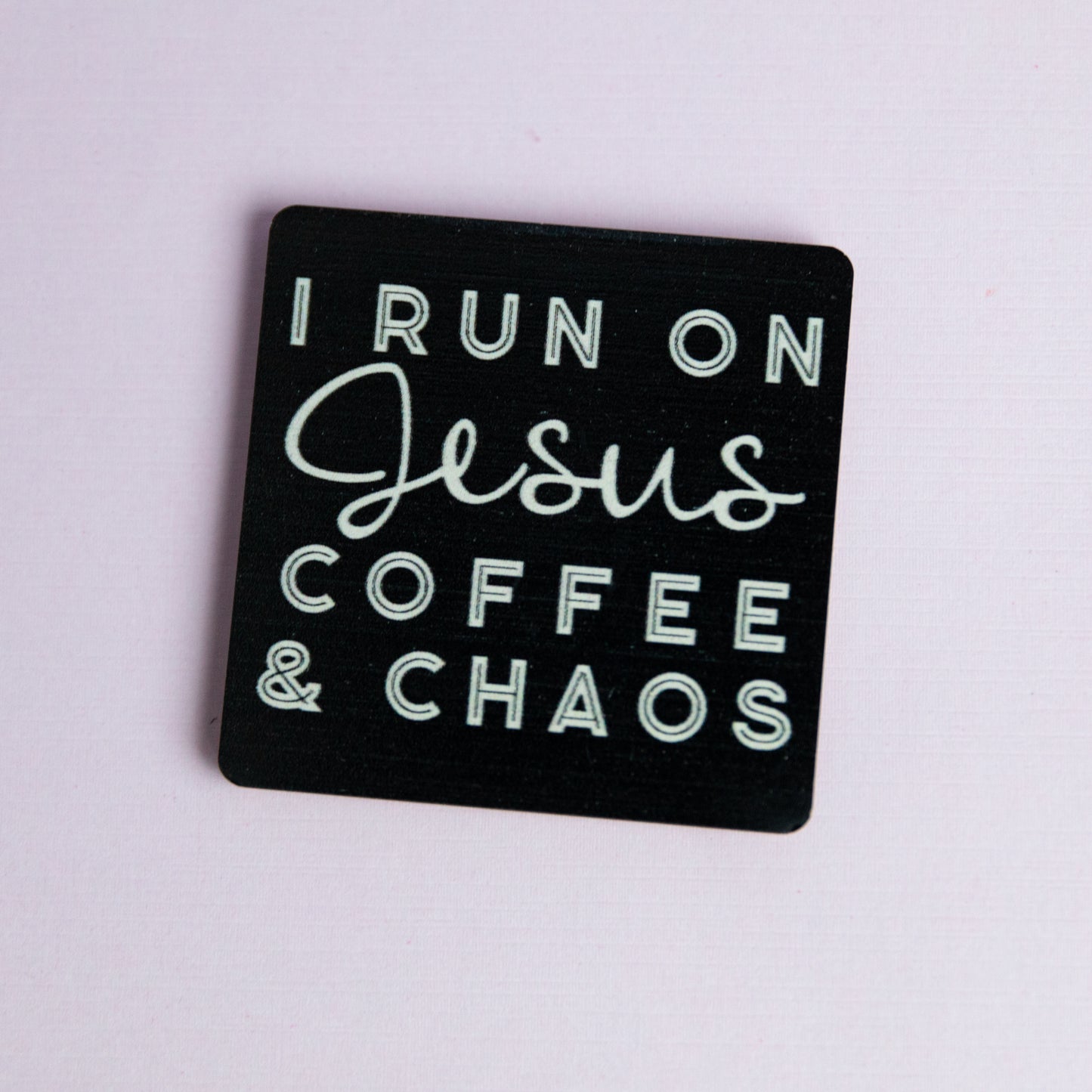 MAGNET- I Run on Jesus, Coffee, & Chaos