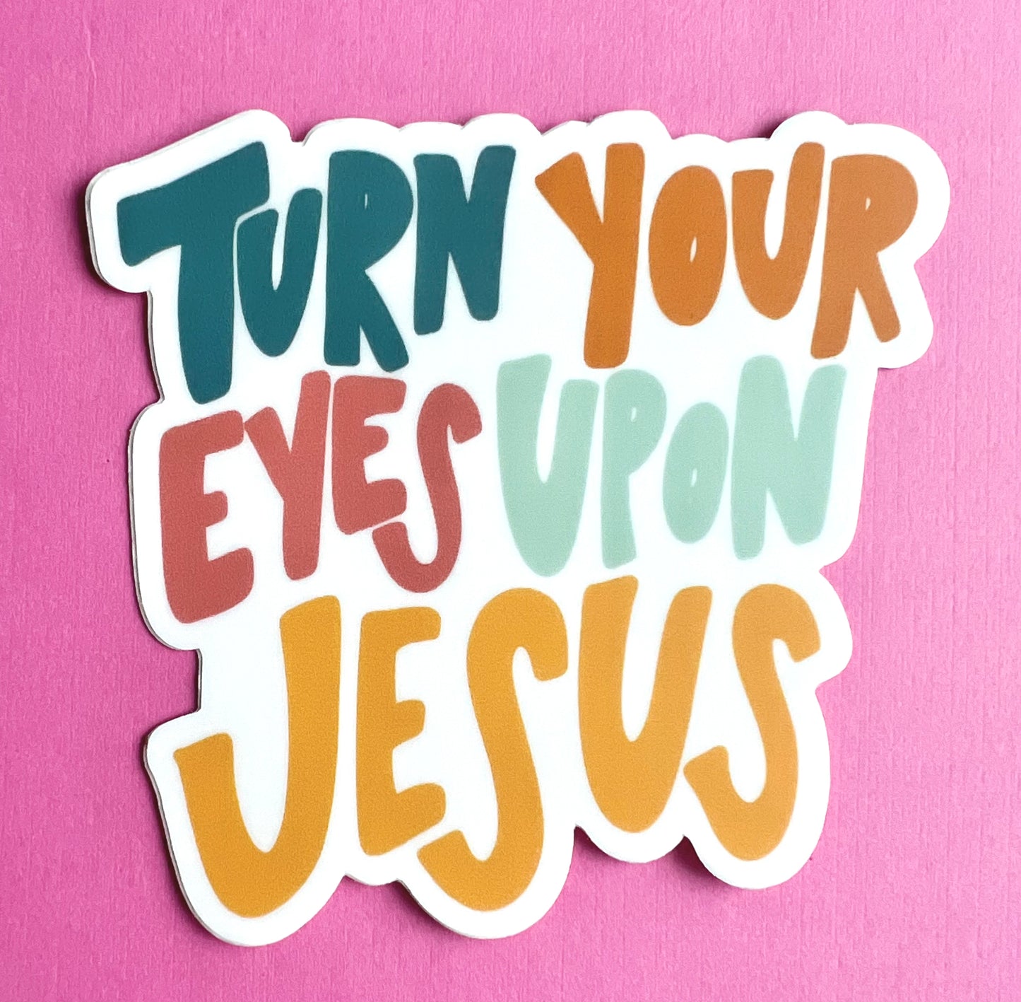 Turn Your Eyes Upon Jesus 3" Vinyl Sticker