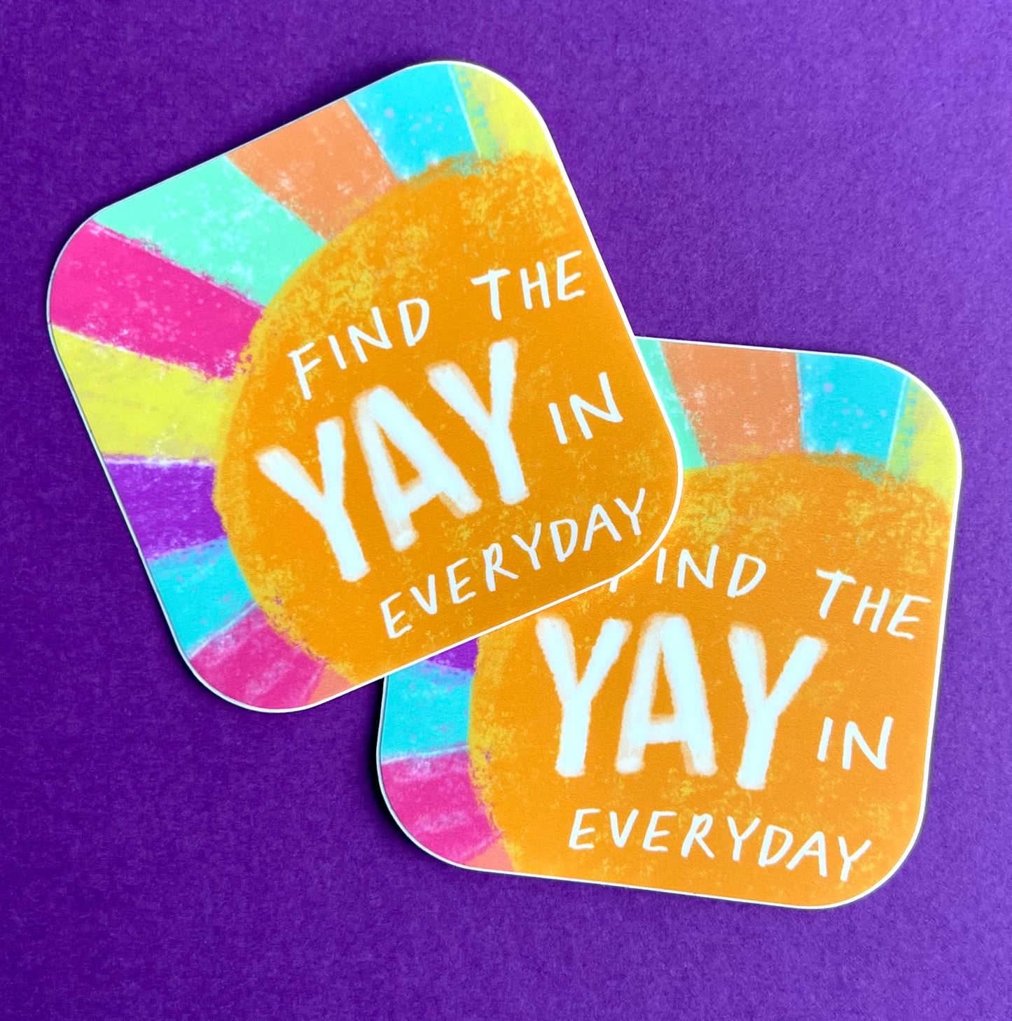 Find the Yay in Everyday- Vinyl Sticker 3"