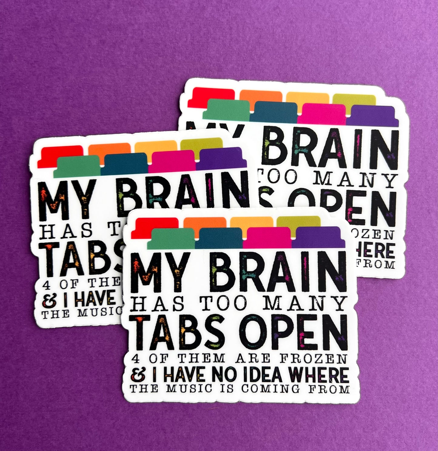 My Brain Has Too Many Tabs Open Vinyl Sticker 3"