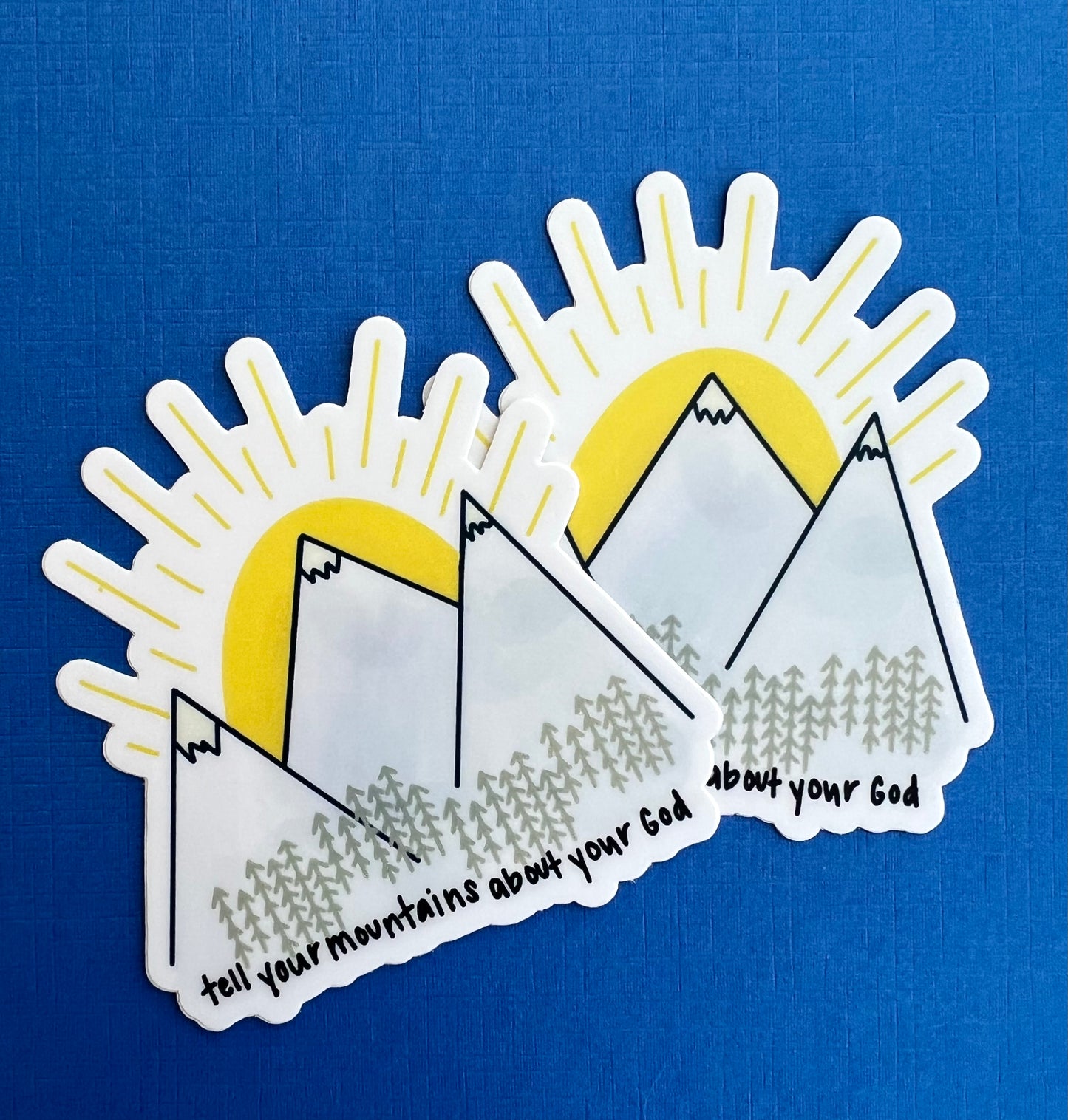 Tell Your Mountains About Your Jesus... Vinyl Sticker
