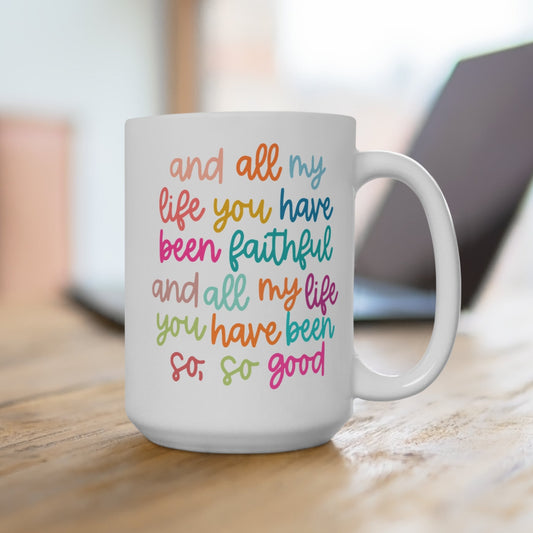 He Has Been Faithful Inspirational Deluxe Mug 15oz