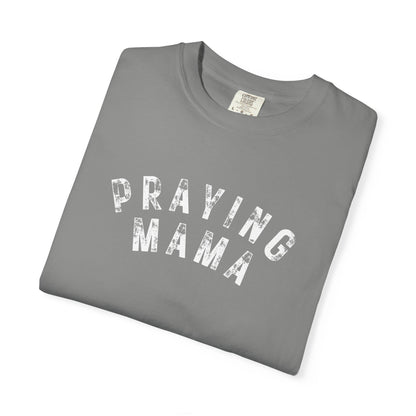 NEW!!  Praying Mama Tee - For Moms