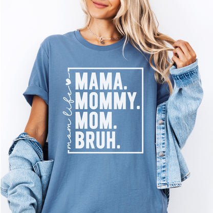 Mama. Mommy. Mom. Bruh. T-Shirt | Funny Mom Graphic Tee