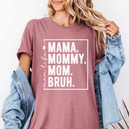 Mama. Mommy. Mom. Bruh. T-Shirt | Funny Mom Graphic Tee
