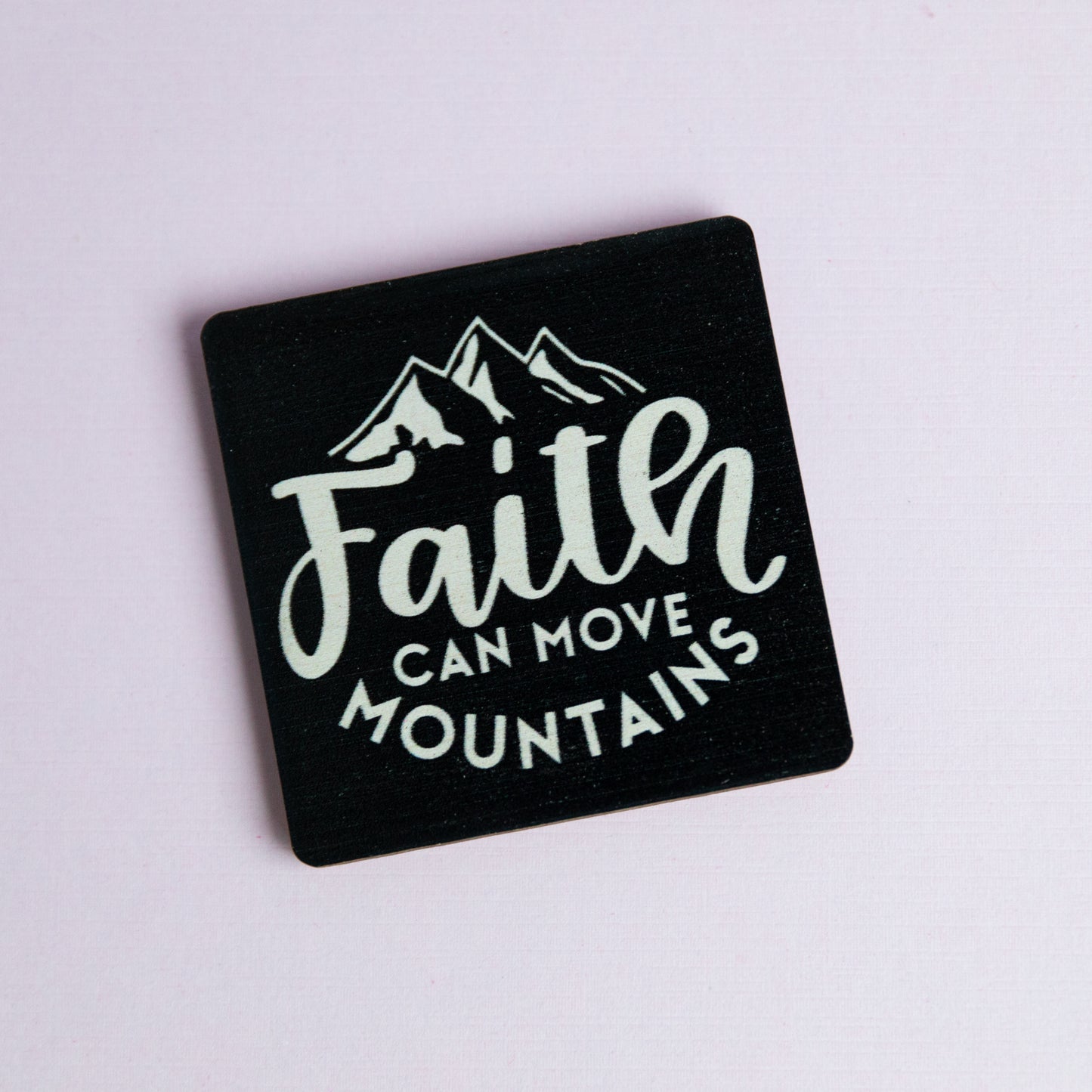 Faith Can Move Mountains Wood MAGNET — Inspirational Gift
