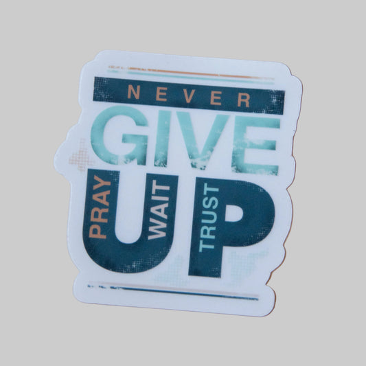 Never Give Up Encouragement 3 x 3" Clear Vinyl Sticker