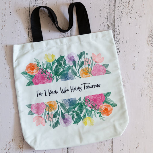 Tote Bag  "I Know Who Holds Tomorrow" Floral 16" Tote