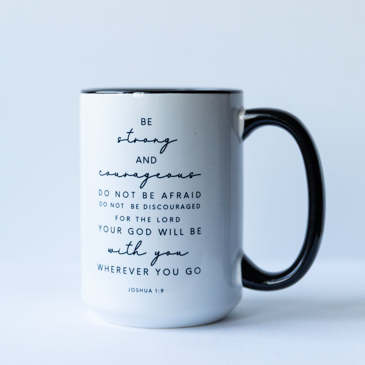 Be Strong & Courageous Joshua 1:9 Ceramic Mug 15oz – White with Black Interior