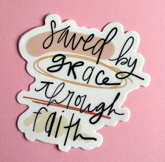 Saved by Grace Through Faith Vinyl Sticker 3"