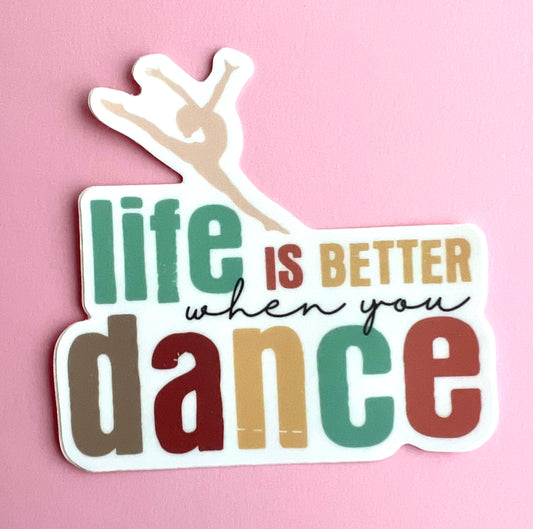 Life is Better When You Dance Vinyl Sticker 3"