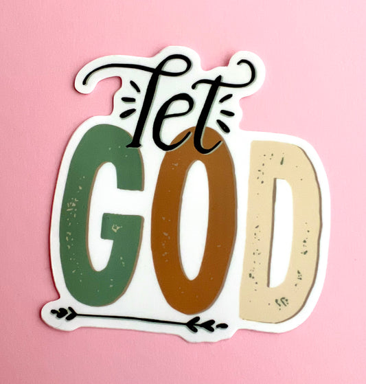 Let God.. Vinyl Sticker 3"